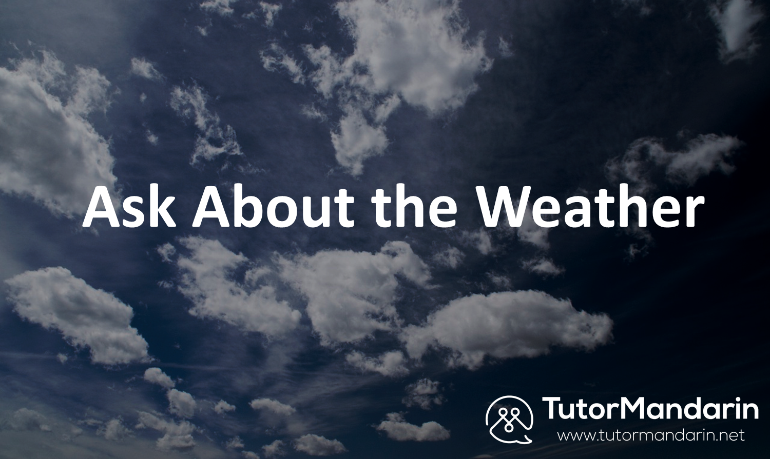 Ask About the Weather at Tutormandarin 1-on-1 online chinese lessons