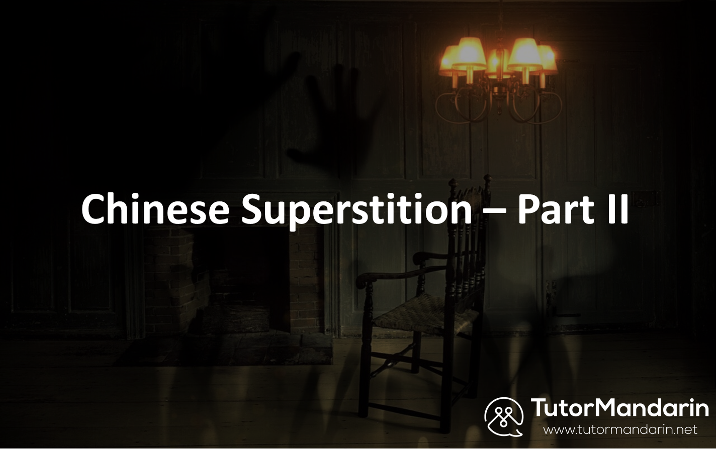 Chinese superstition - part II Chinese 1-on-1 online lessons at tutormandarin