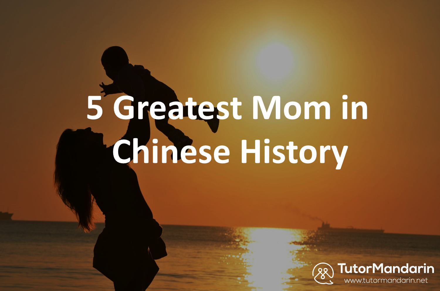 5 greatest mom in Chinese history 1-on-1 chinese lesson at tutormandarin